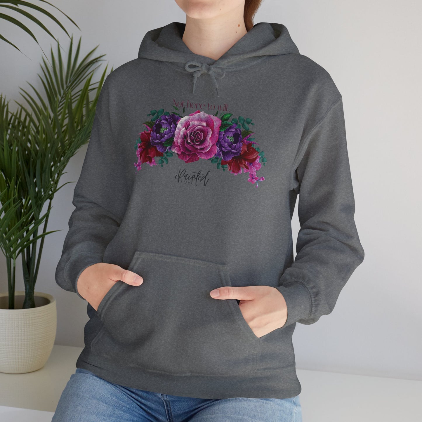 Floral Hoodie 'Not Here to Wilt'