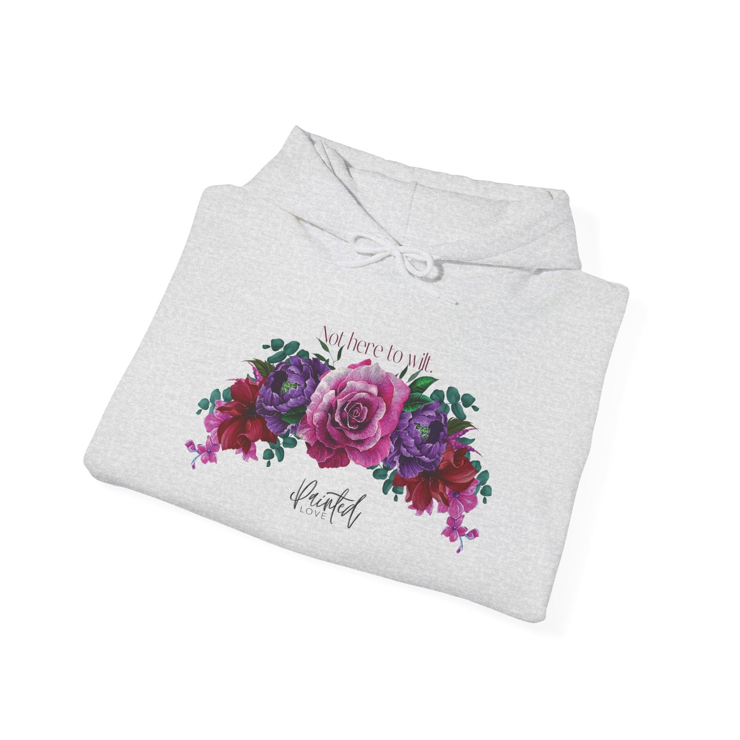 Floral Hoodie 'Not Here to Wilt'