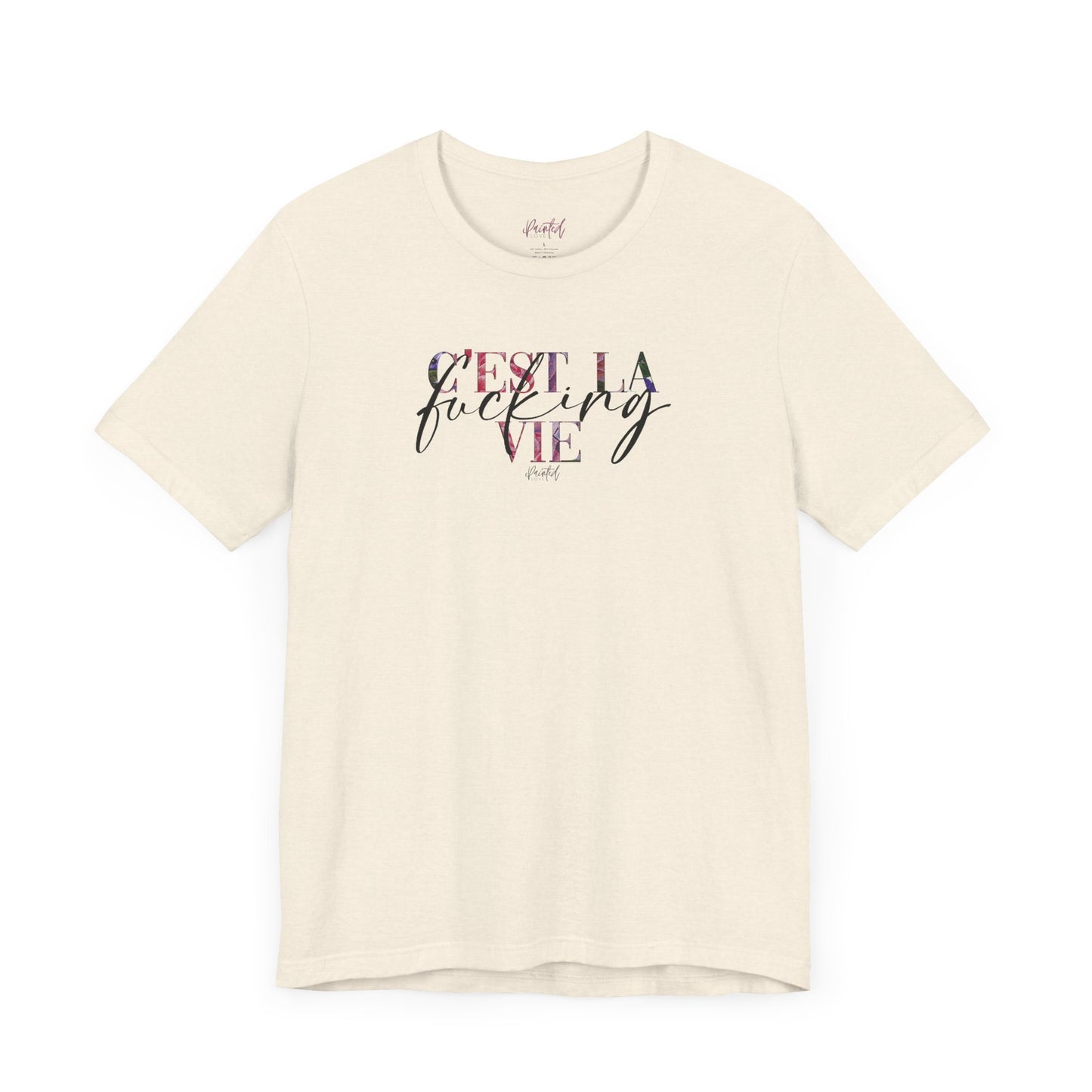 Floral Sweary Unisex Tee - C’est La Vie Tshirt