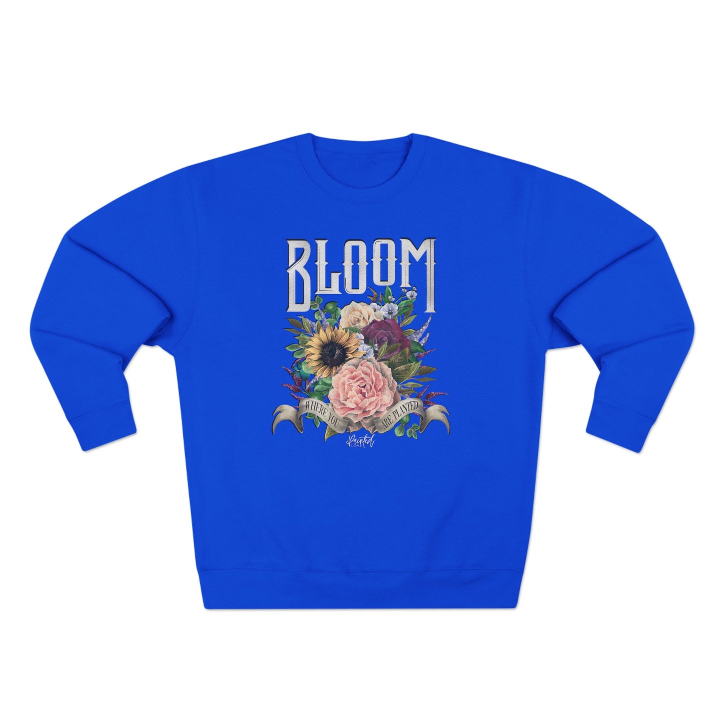 “Bloom Where You Are Planted” Sweatshirt