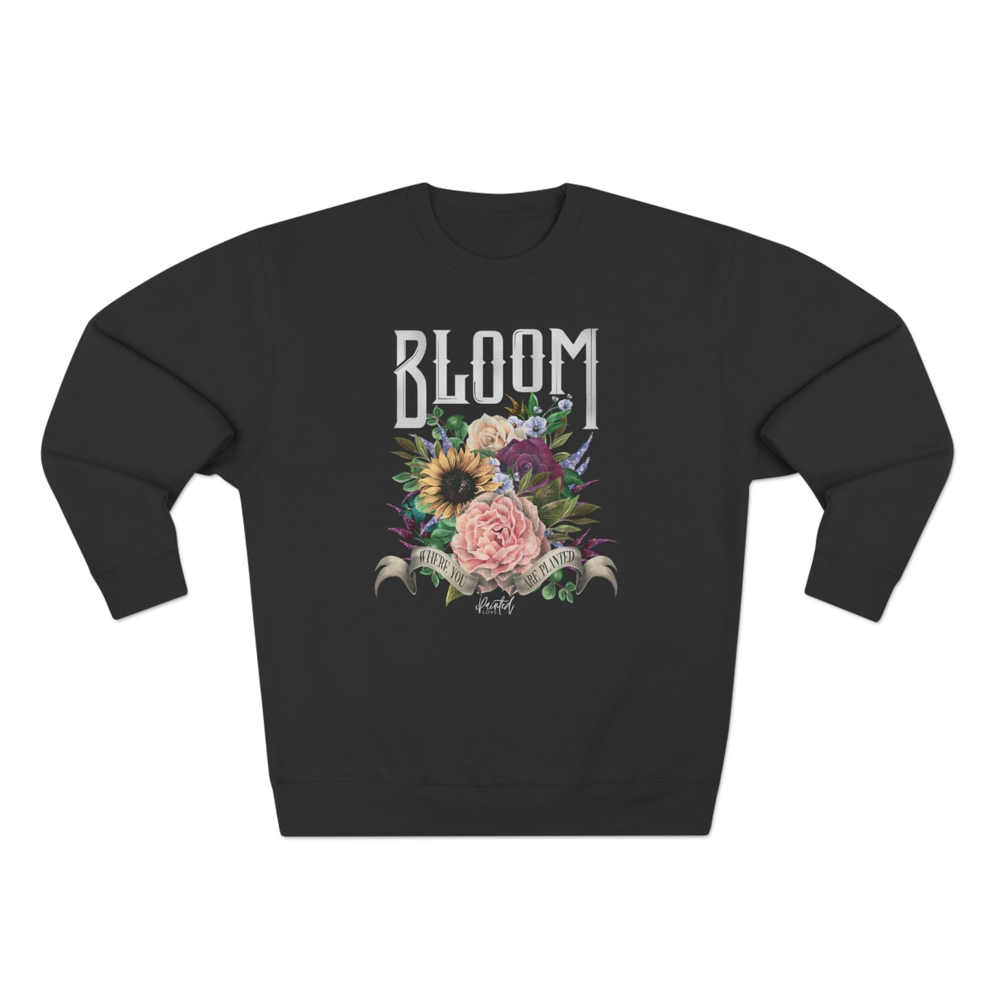 “Bloom Where You Are Planted” Sweatshirt