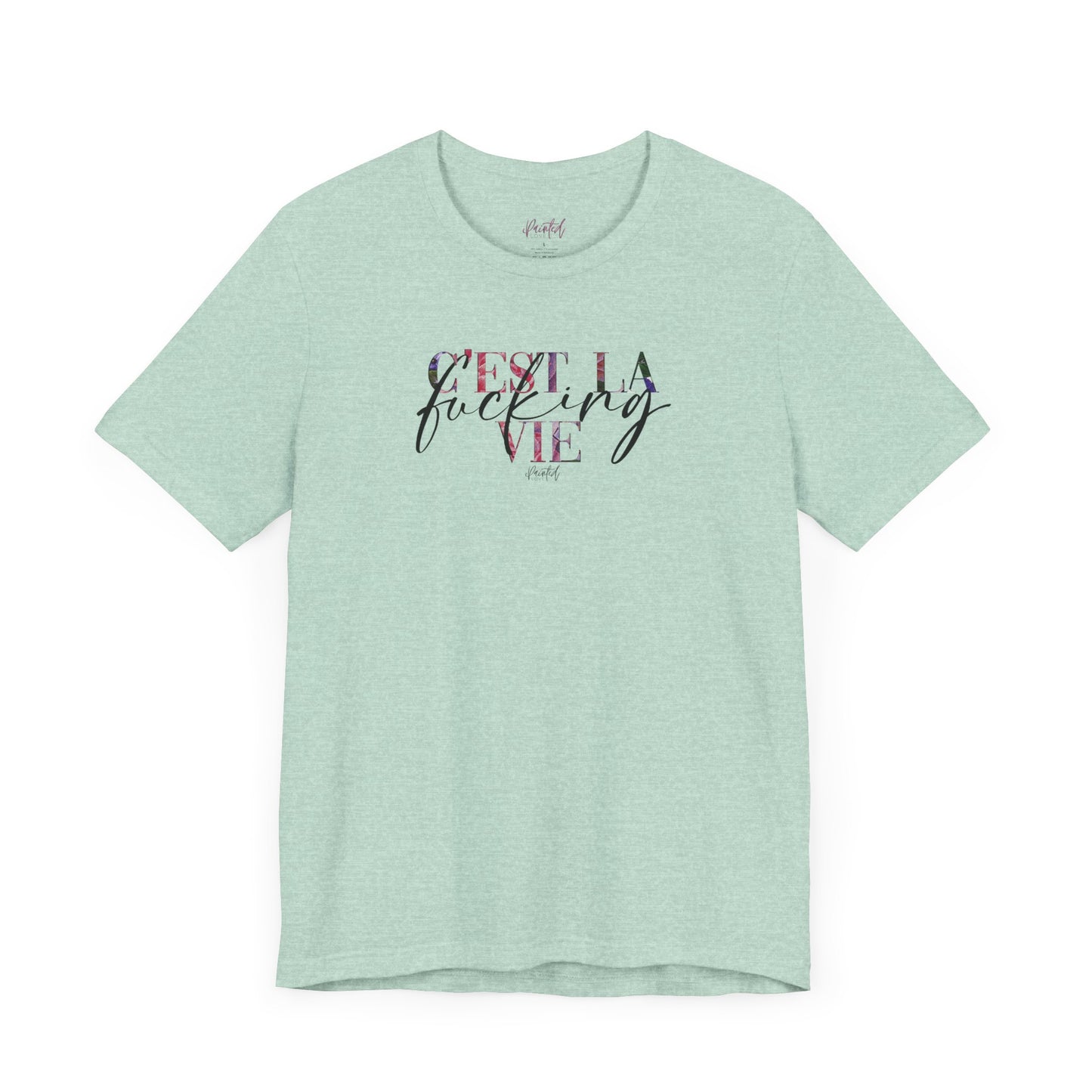 Floral Sweary Unisex Tee - C’est La Vie Tshirt