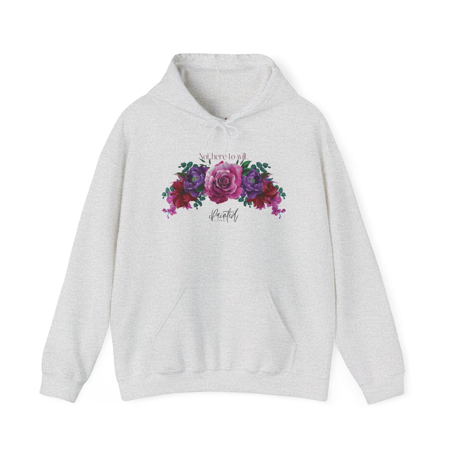 Floral Hoodie 'Not Here to Wilt'