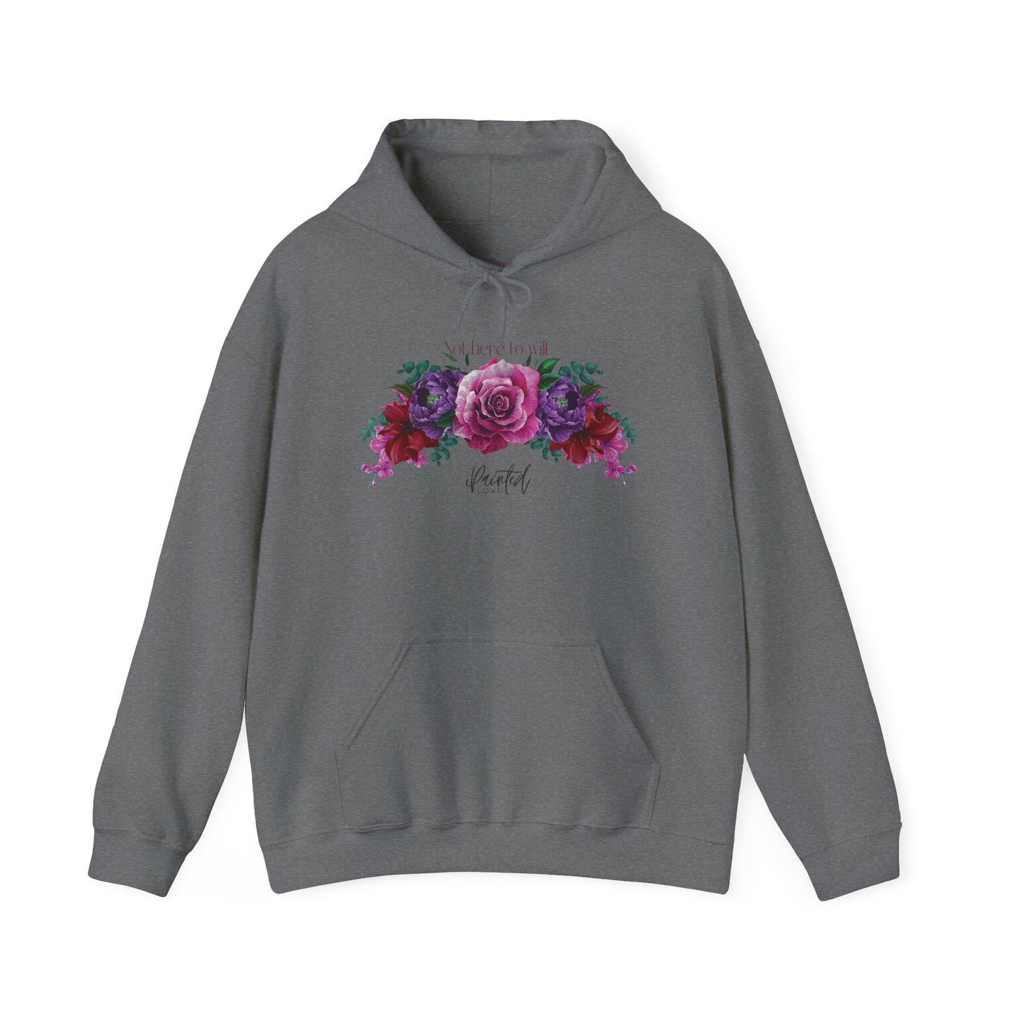 Floral Hoodie 'Not Here to Wilt'