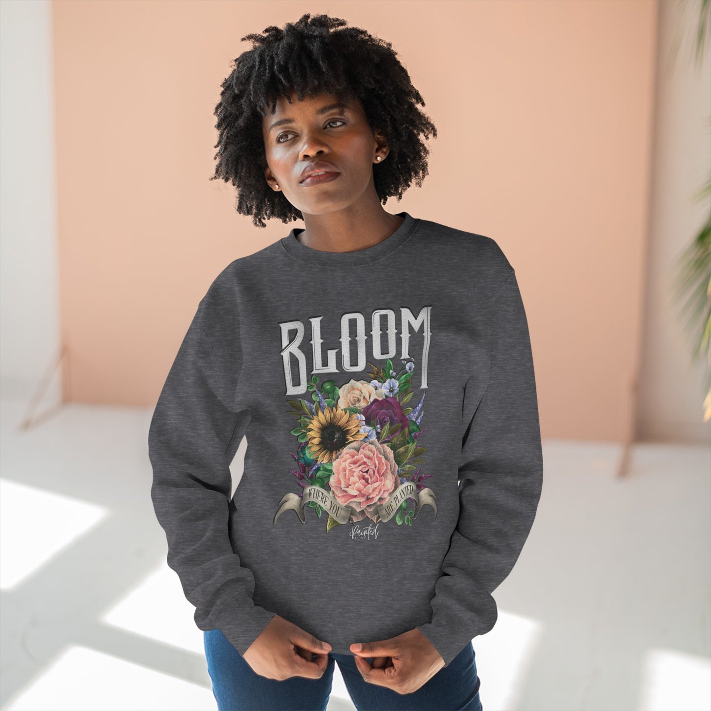 “Bloom Where You Are Planted” Sweatshirt