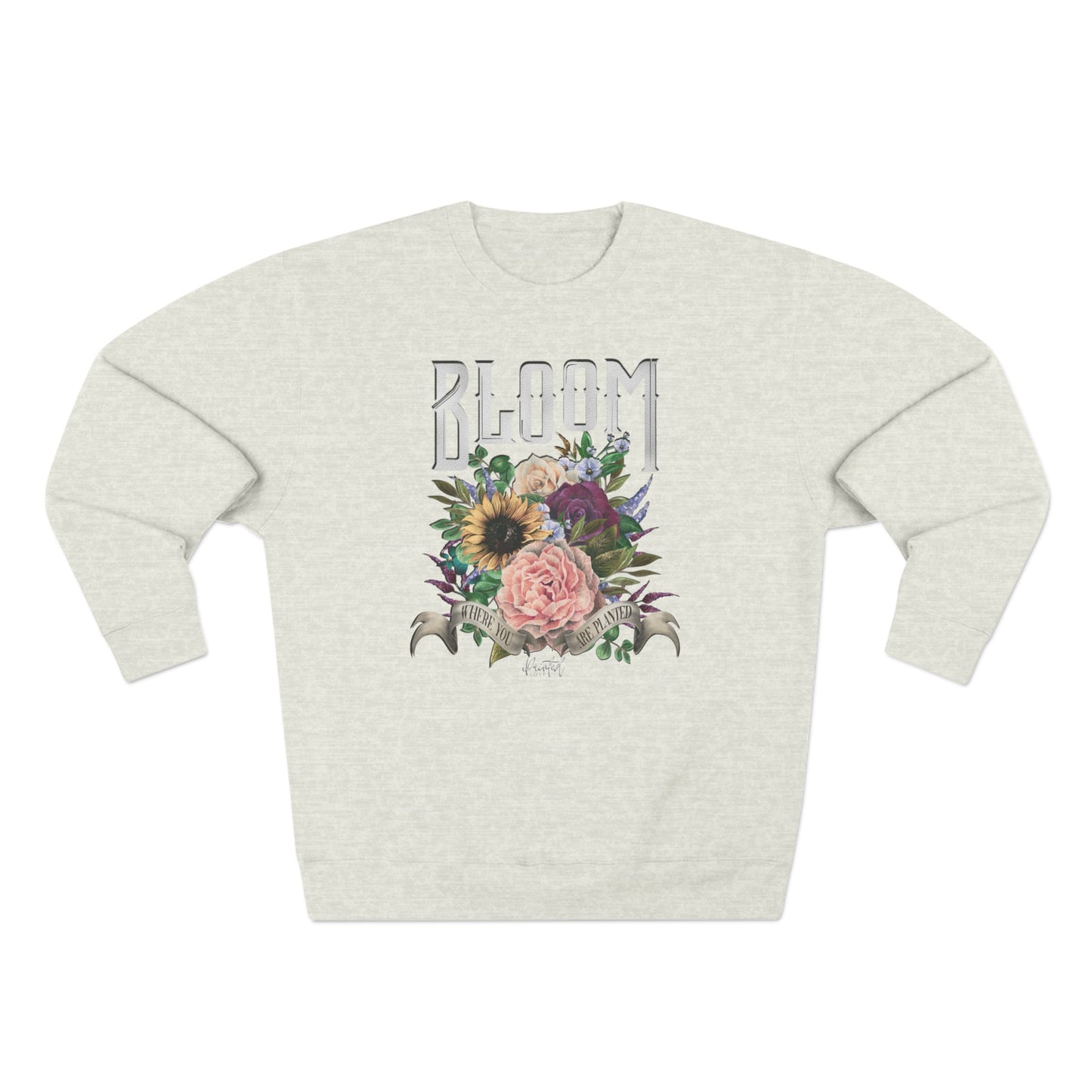 “Bloom Where You Are Planted” Sweatshirt