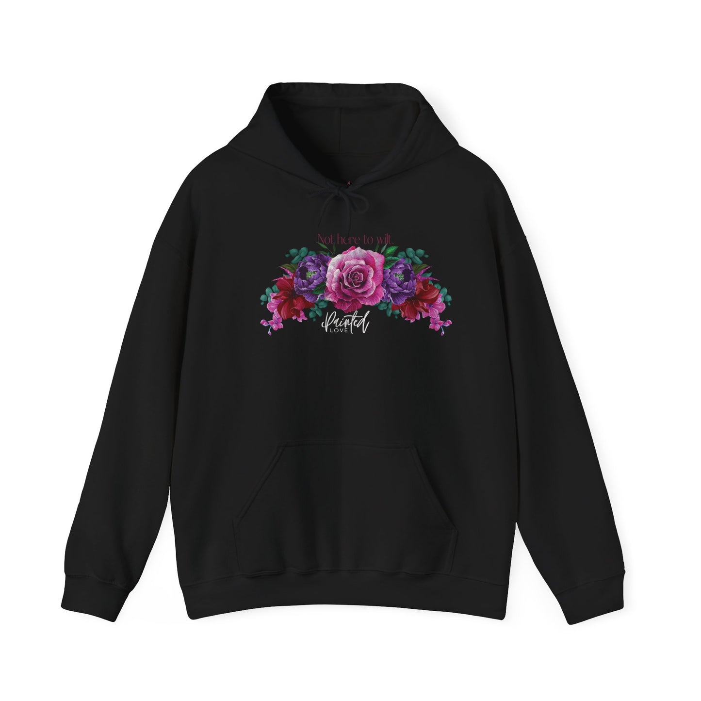 Floral Hoodie 'Not Here to Wilt'