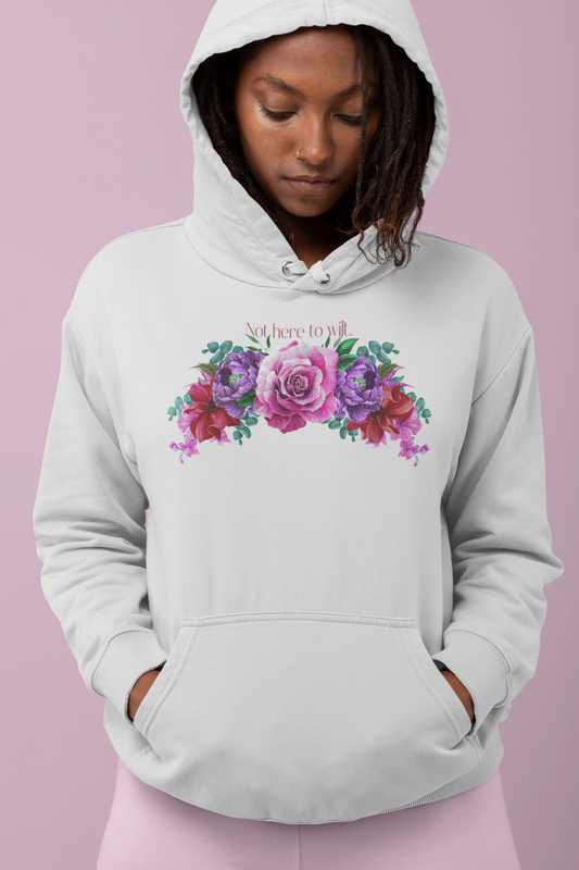 Floral Hoodie 'Not Here to Wilt'