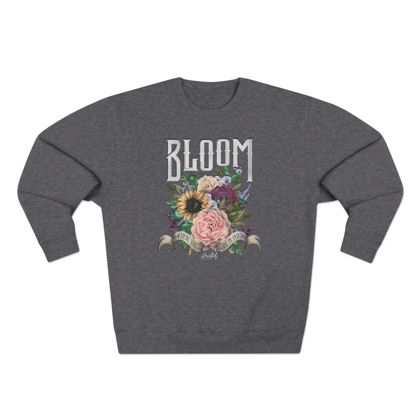 “Bloom Where You Are Planted” Sweatshirt