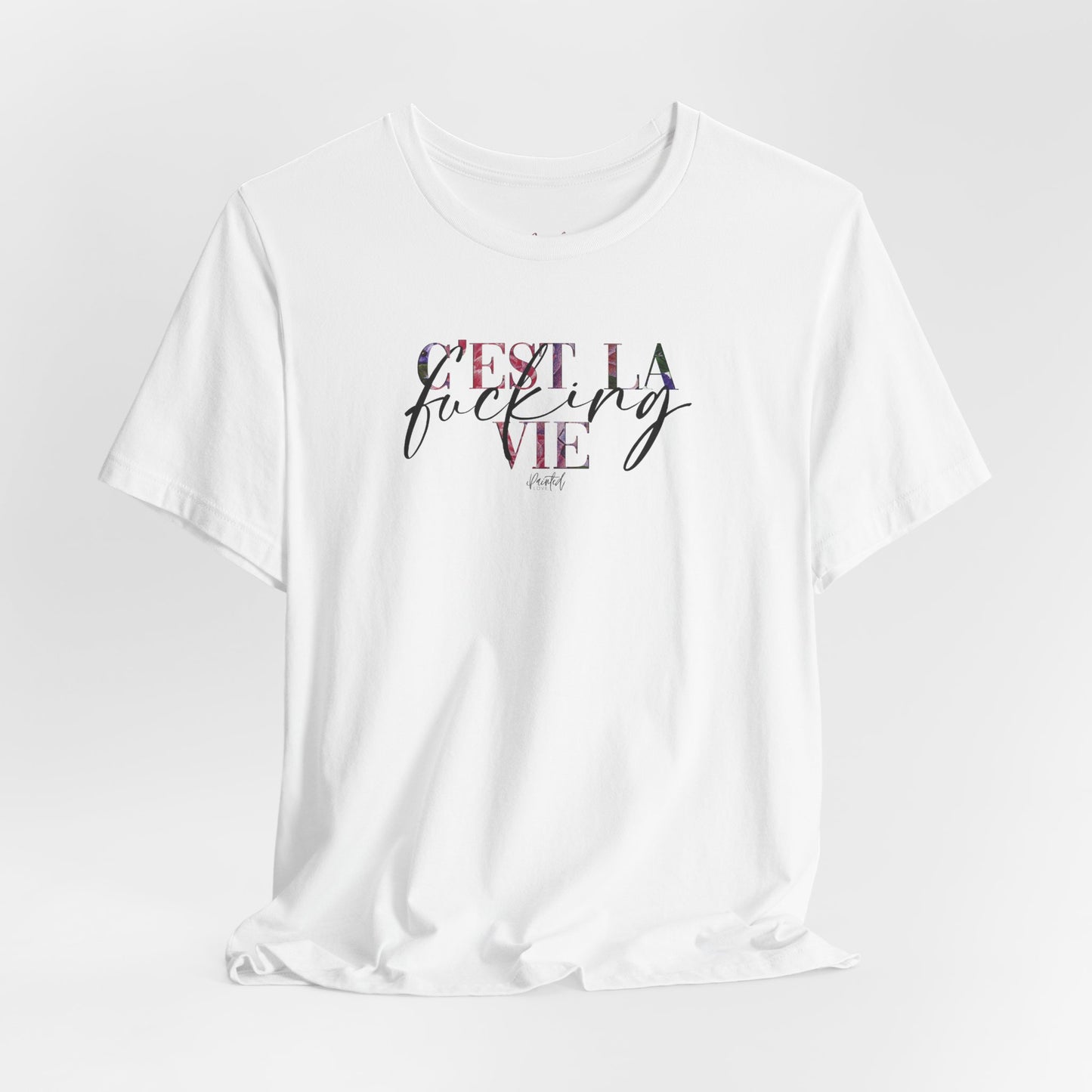 Floral Sweary Unisex Tee - C’est La Vie Tshirt