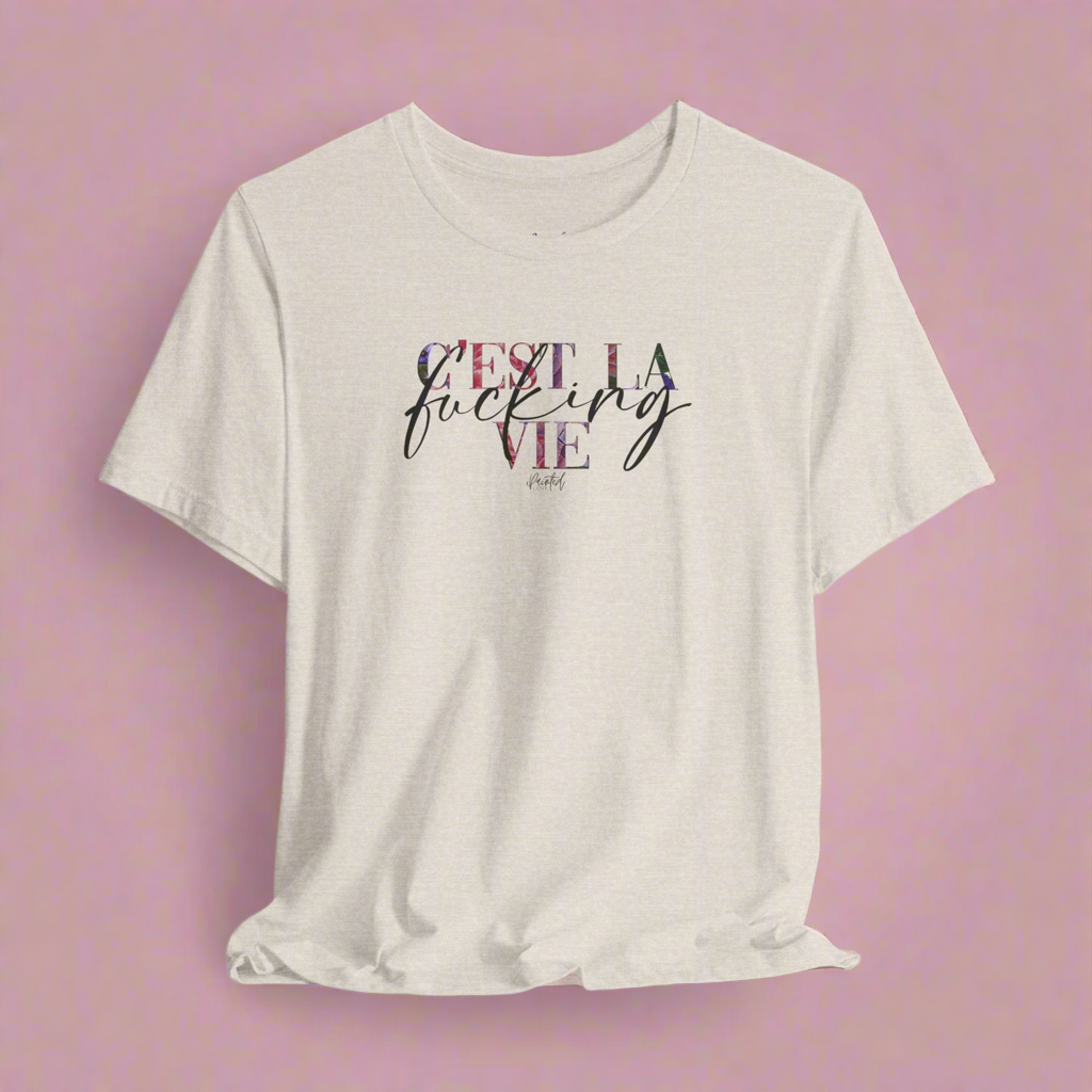 Floral Sweary Unisex Tee - C’est La Vie Tshirt