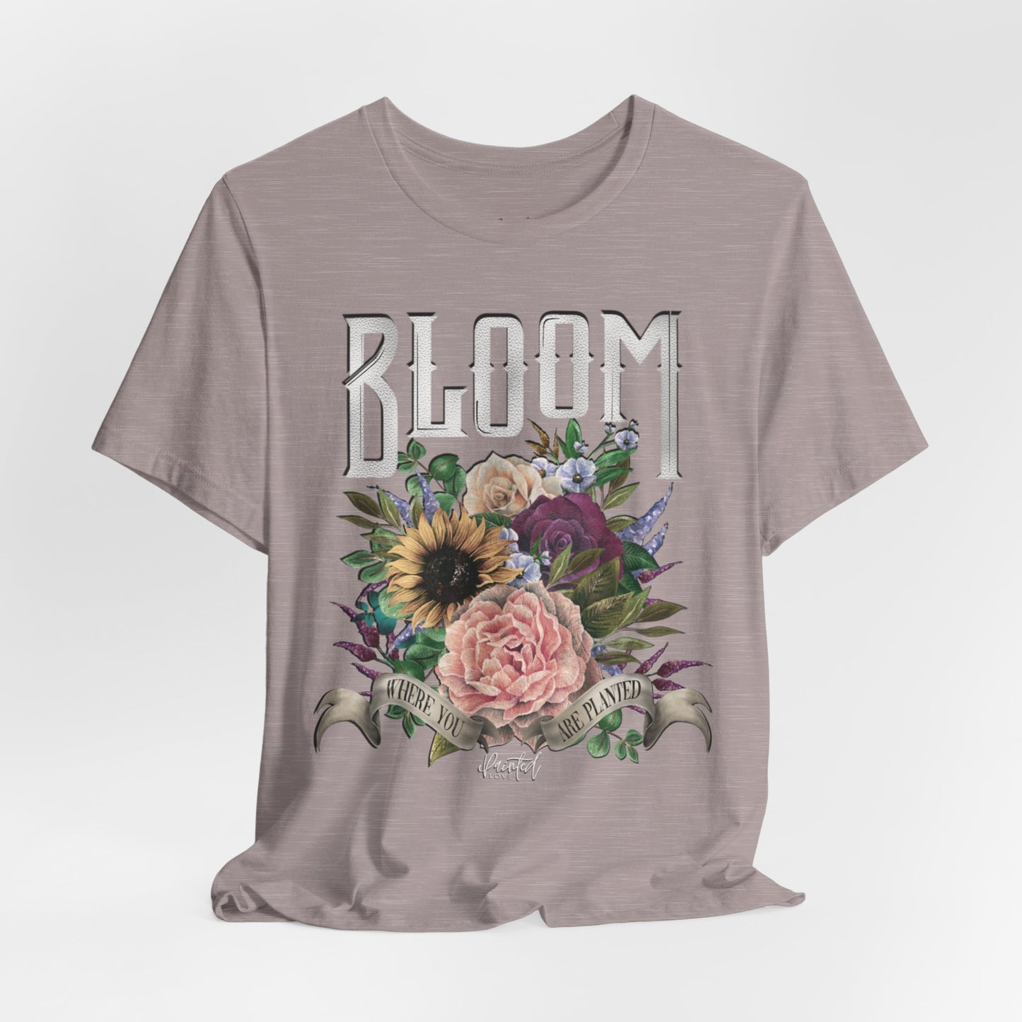 “Bloom Where You Are Planted” Unisex Tee