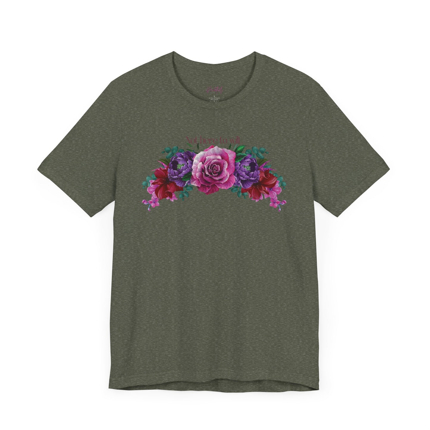 Floral Tee - 'Not Here to Wilt' Tshirt