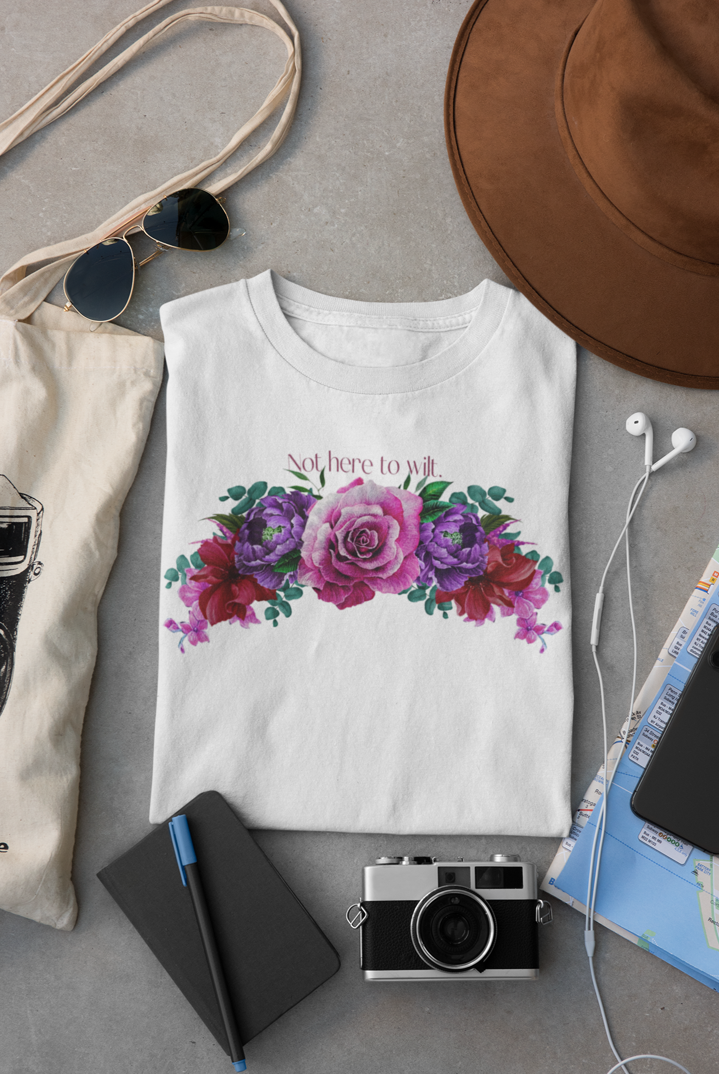 Floral Tee - 'Not Here to Wilt' Tshirt